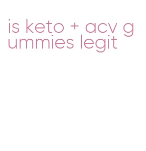is keto + acv gummies legit