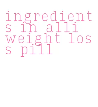 ingredients in alli weight loss pill