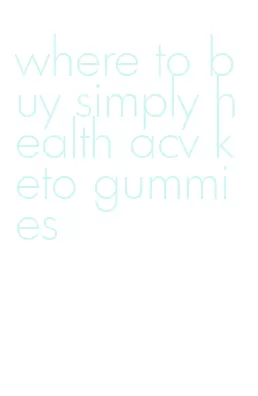 where to buy simply health acv keto gummies