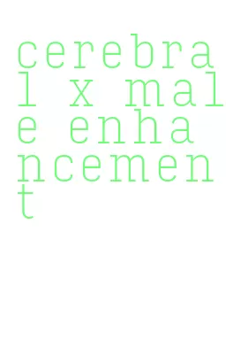 cerebral x male enhancement