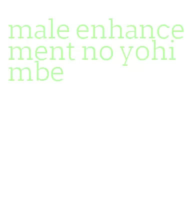 male enhancement no yohimbe