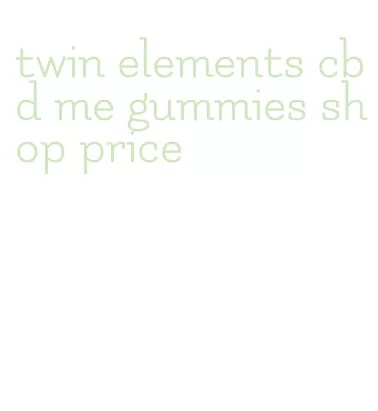 twin elements cbd me gummies shop price