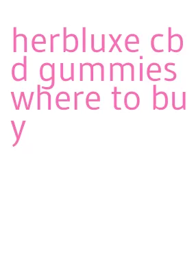 herbluxe cbd gummies where to buy