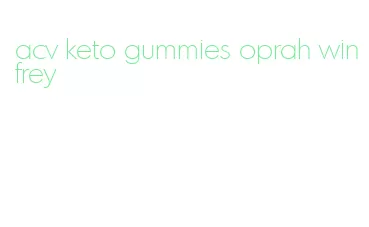 acv keto gummies oprah winfrey