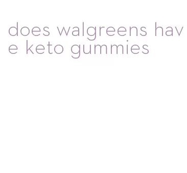 does walgreens have keto gummies