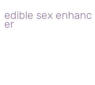 edible sex enhancer