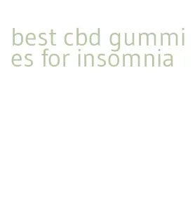 best cbd gummies for insomnia