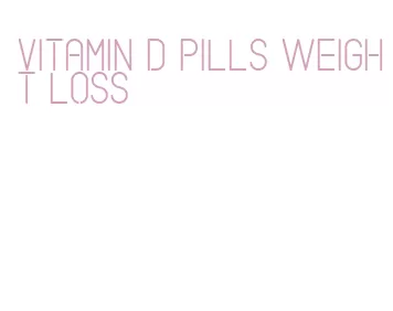 vitamin d pills weight loss