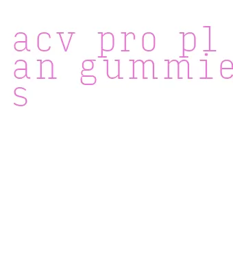 acv pro plan gummies