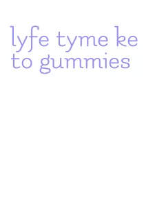 lyfe tyme keto gummies