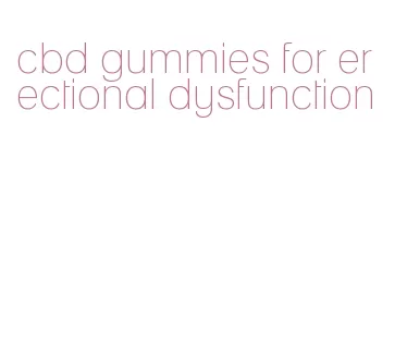 cbd gummies for erectional dysfunction
