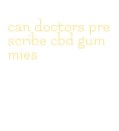 can doctors prescribe cbd gummies