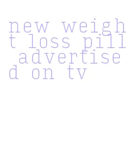 new weight loss pill advertised on tv