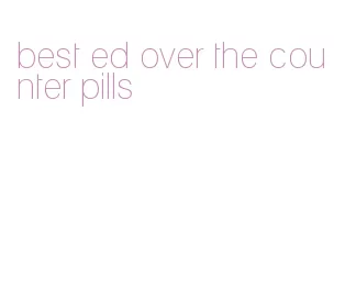 best ed over the counter pills