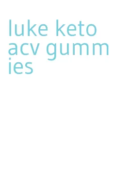 luke keto acv gummies