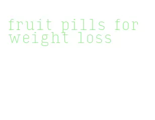 fruit pills for weight loss