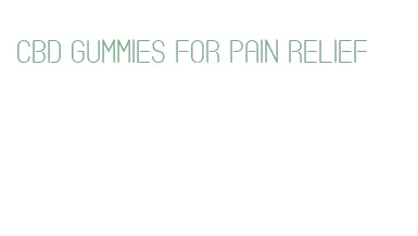 cbd gummies for pain relief