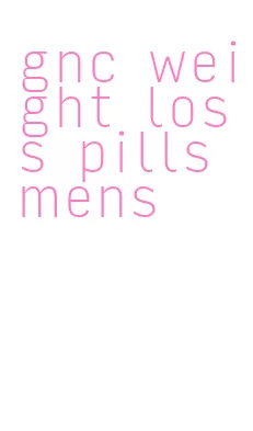 gnc weight loss pills mens