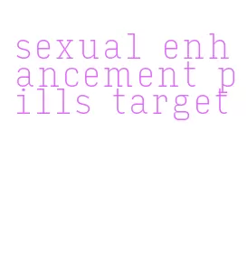 sexual enhancement pills target
