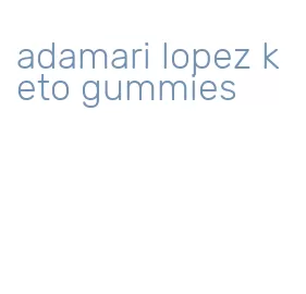adamari lopez keto gummies