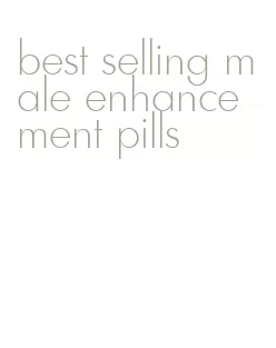 best selling male enhancement pills