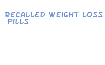 recalled weight loss pills