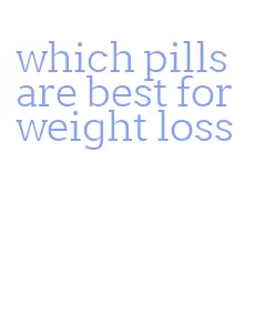 which pills are best for weight loss
