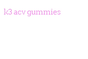 k3 acv gummies