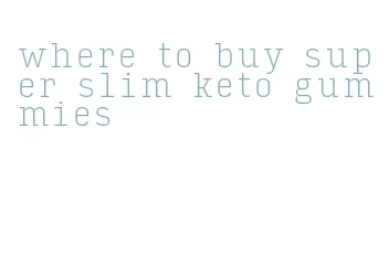 where to buy super slim keto gummies