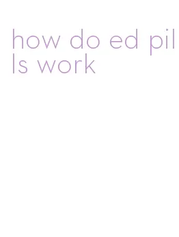 how do ed pills work