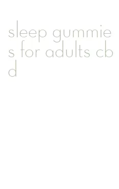 sleep gummies for adults cbd