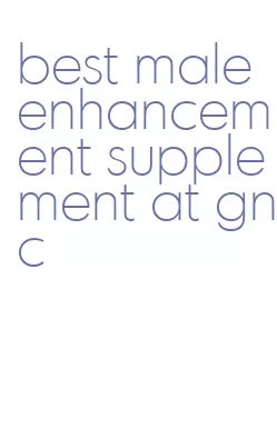 best male enhancement supplement at gnc