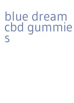 blue dream cbd gummies
