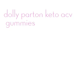 dolly parton keto acv gummies