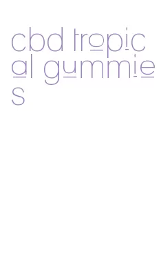 cbd tropical gummies