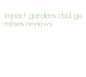 impact gardens cbd gummies reviews
