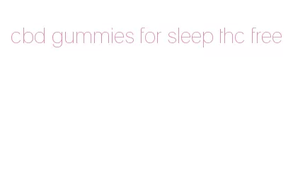 cbd gummies for sleep thc free