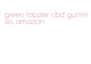green lobster cbd gummies amazon