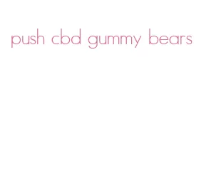 push cbd gummy bears