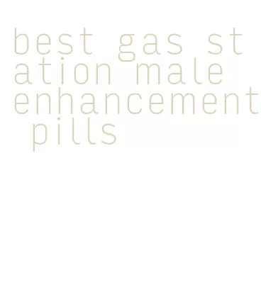 best gas station male enhancement pills