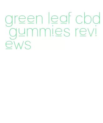 green leaf cbd gummies reviews