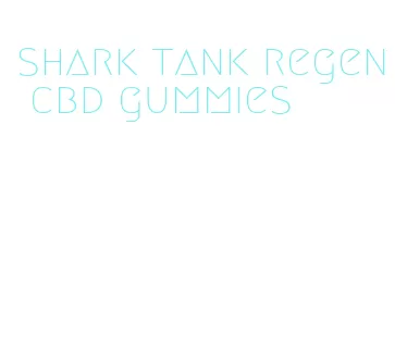 shark tank regen cbd gummies