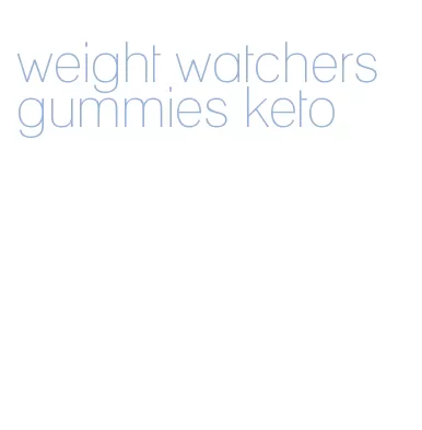 weight watchers gummies keto