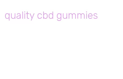 quality cbd gummies