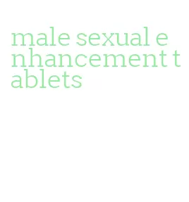 male sexual enhancement tablets