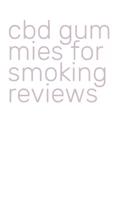 cbd gummies for smoking reviews
