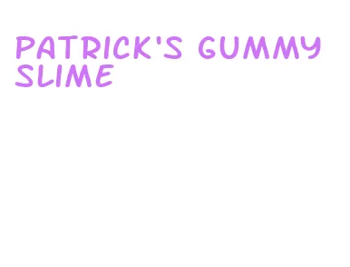 patrick's gummy slime