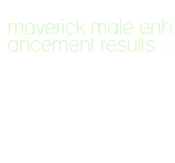 maverick male enhancement results