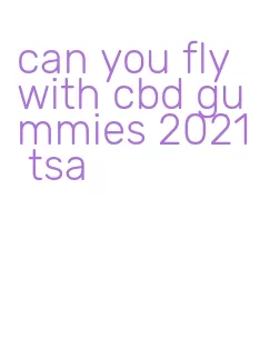 can you fly with cbd gummies 2021 tsa