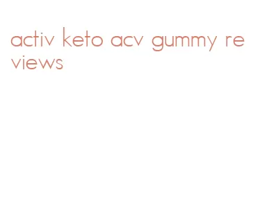activ keto acv gummy reviews
